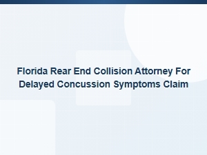 Florida Attorney for Delayed Concussion After Rear-End Collision